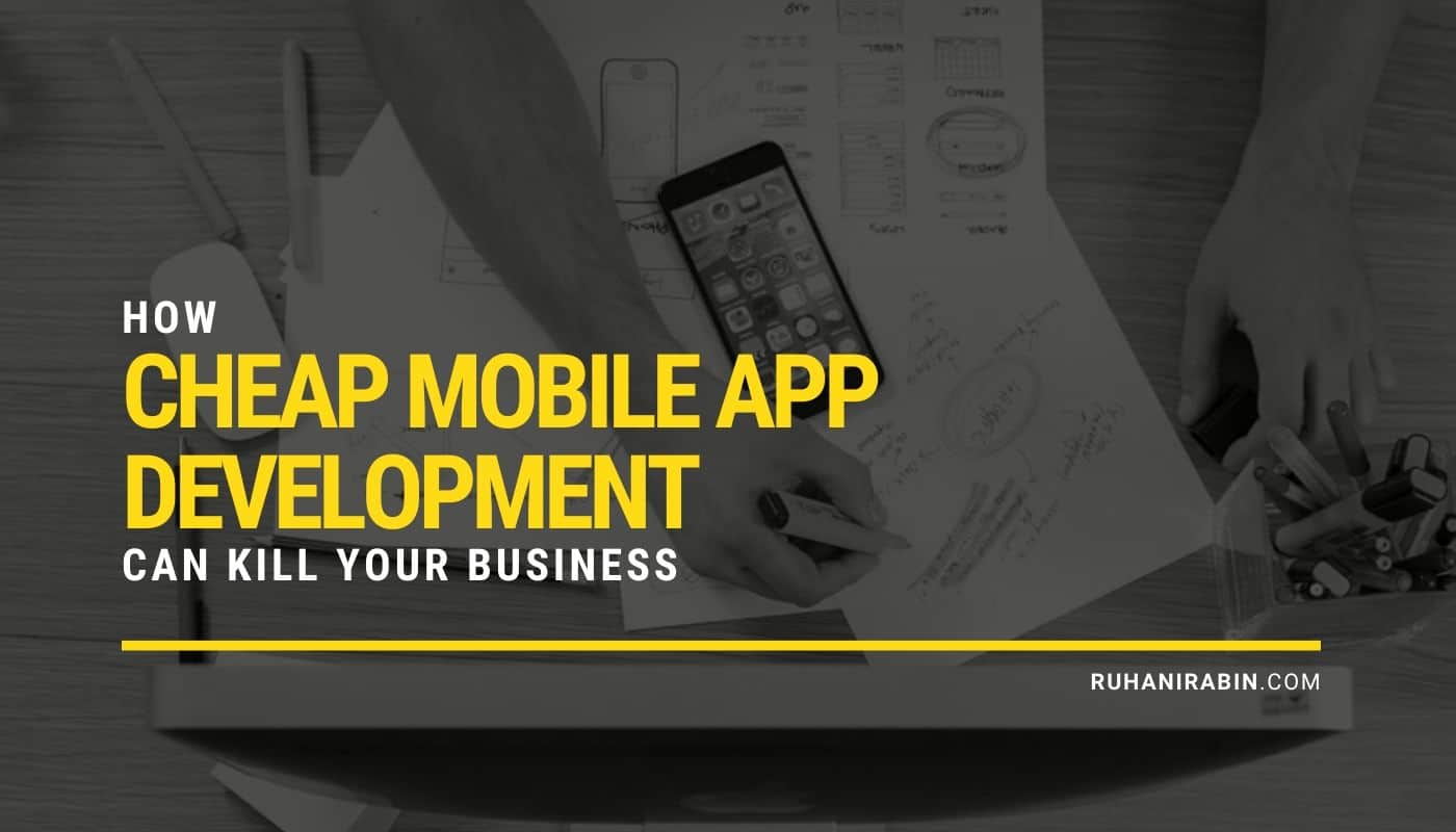 How Cheap Mobile App Development Can Kill Your Business