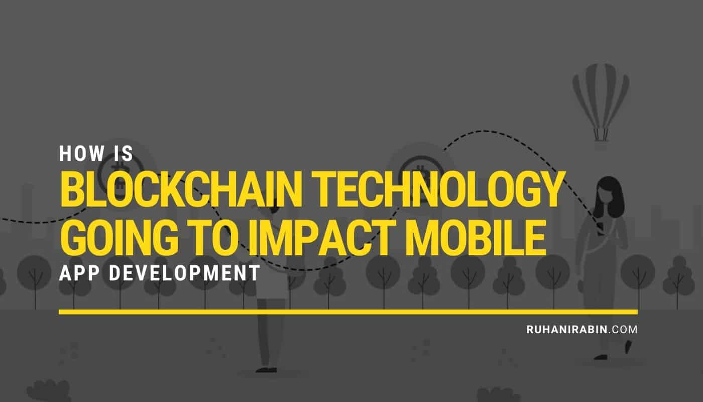 How is Blockchain Technology Going to Impact Mobile App Development