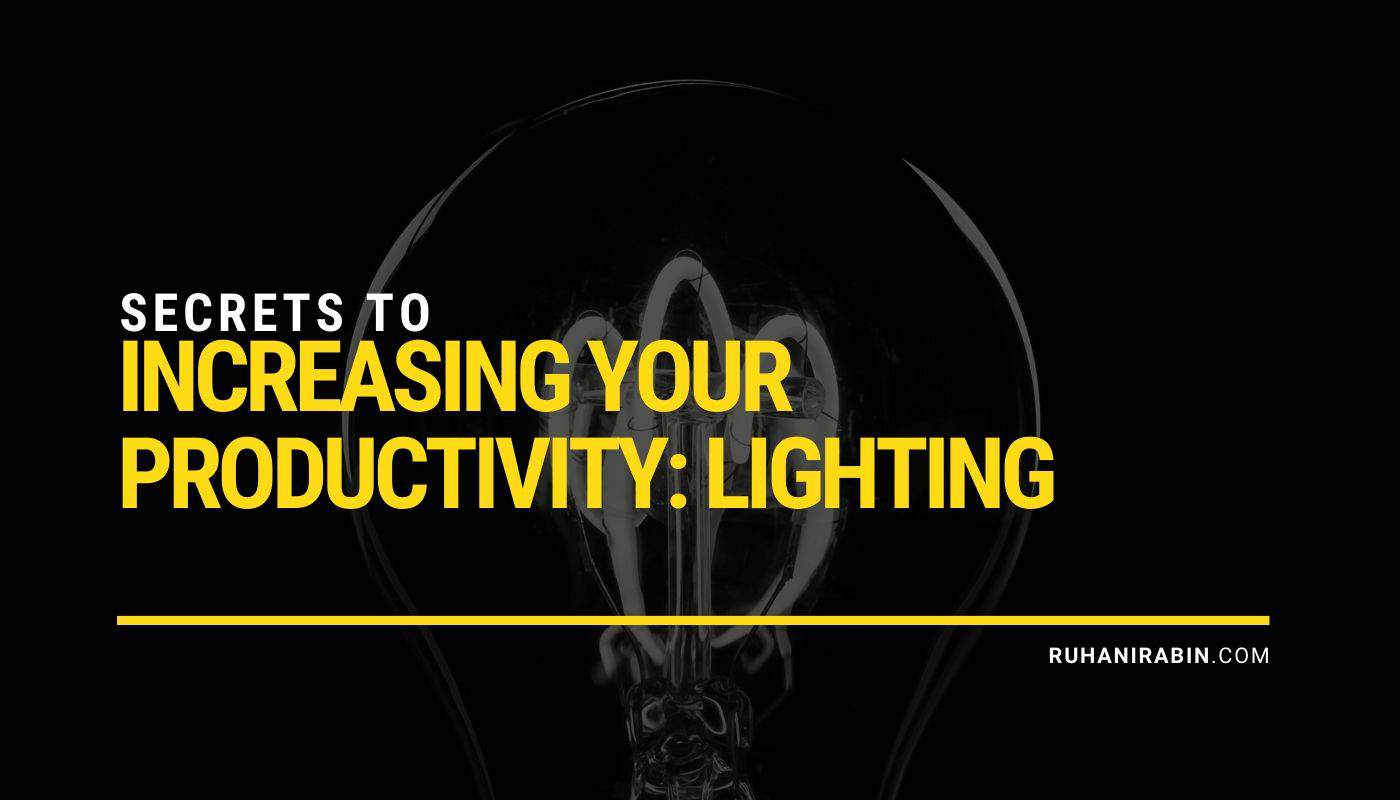 Secrets to Increasing Your Productivity Lighting