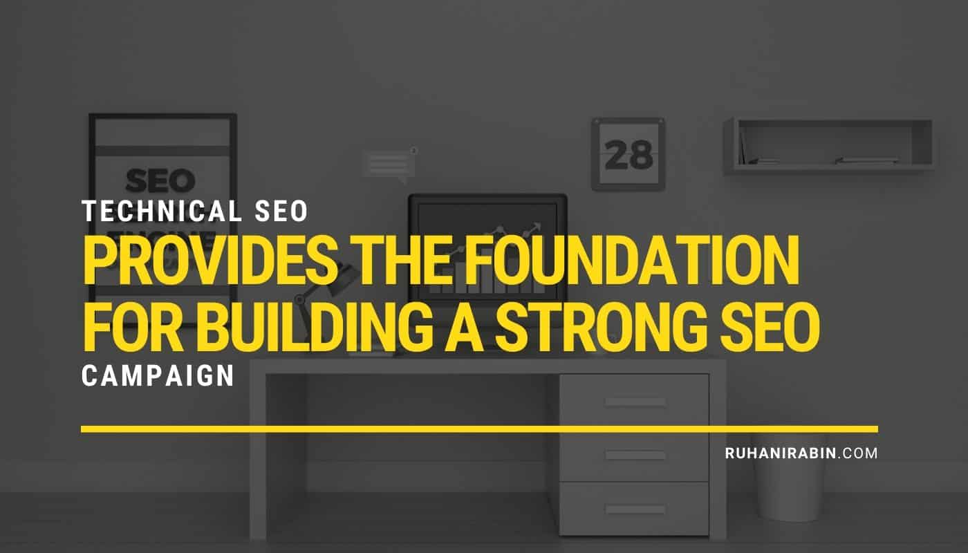 Technical Seo Provides the Foundation for Building a Strong Seo Campaign