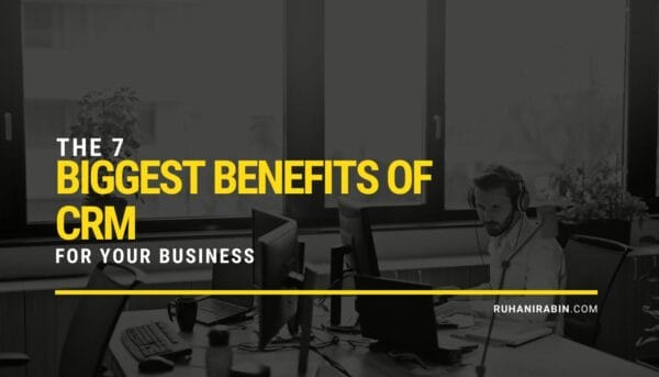 The 7 Biggest Benefits Of CRM For Your Business 2024