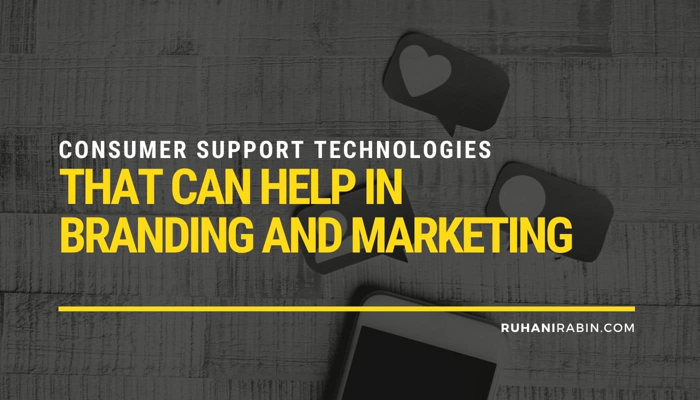 Consumer Support Technologies That Can Help in Branding and Marketing