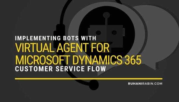 Implementing Bots with Virtual Agent for Microsoft Dynamics 365 Customer Service