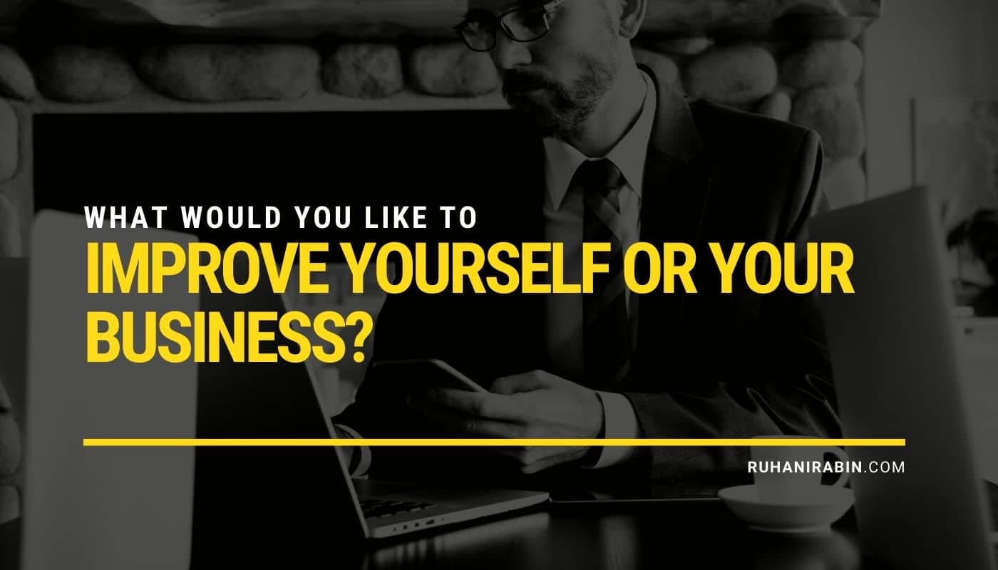 What Would You like to Improve Yourself or Your Business 1