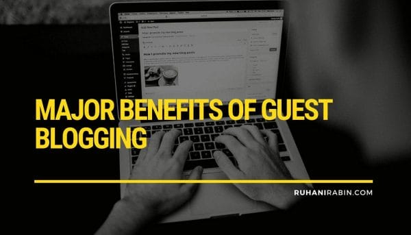 12 Major Benefits of Guest Blogging