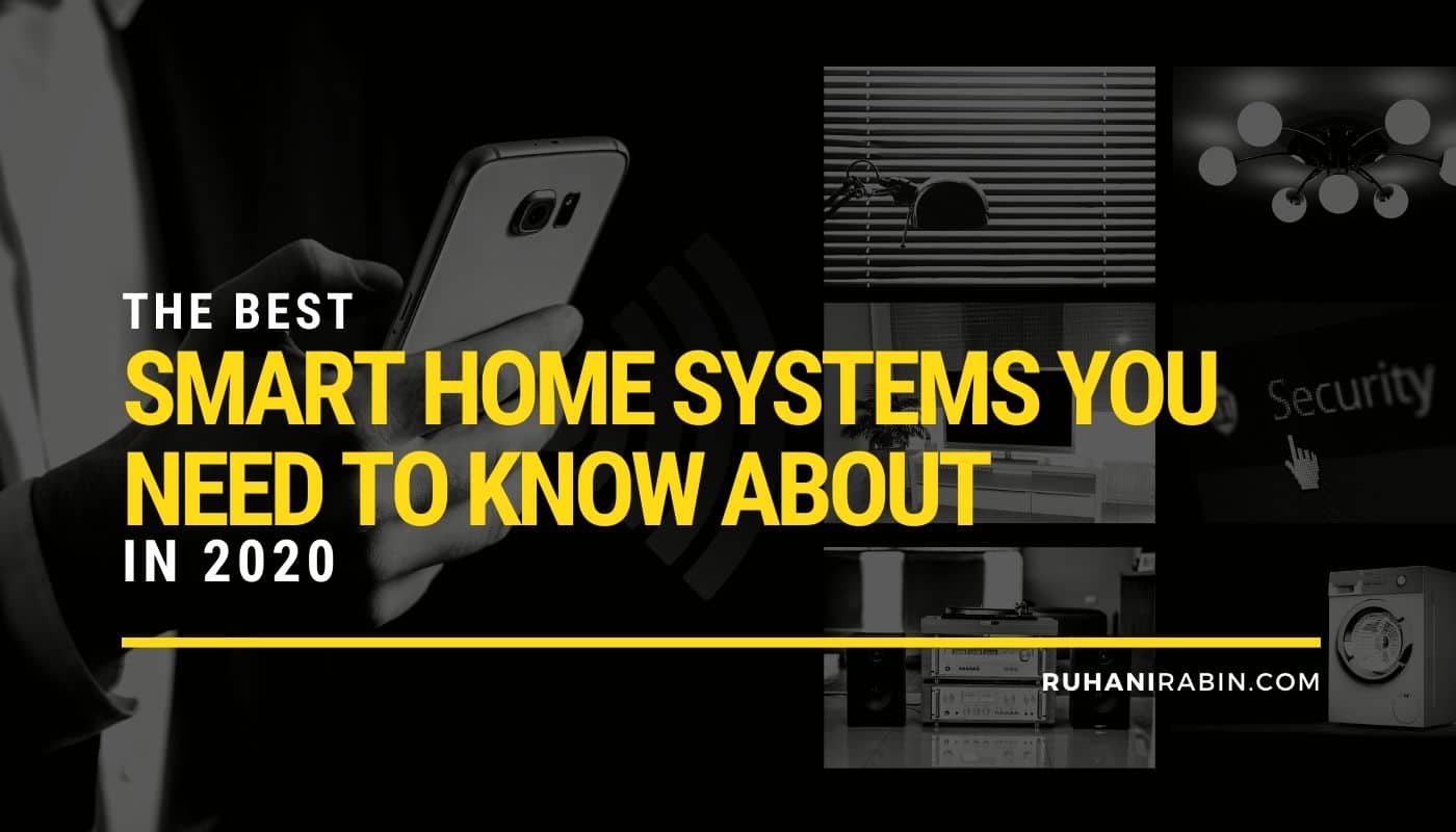 Best Smart Home Systems You Need To Know About