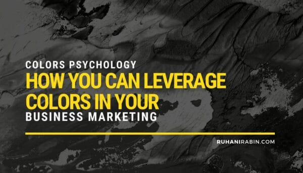 Colors Psychology: How You Can Leverage Colors in Your Business Marketing