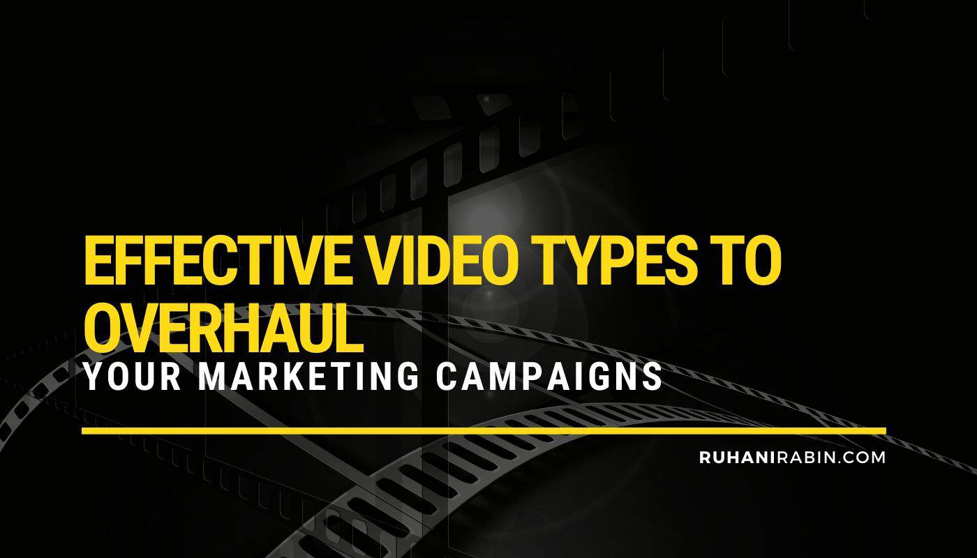 Effective Video Types to Overhaul Your Marketing Campaigns