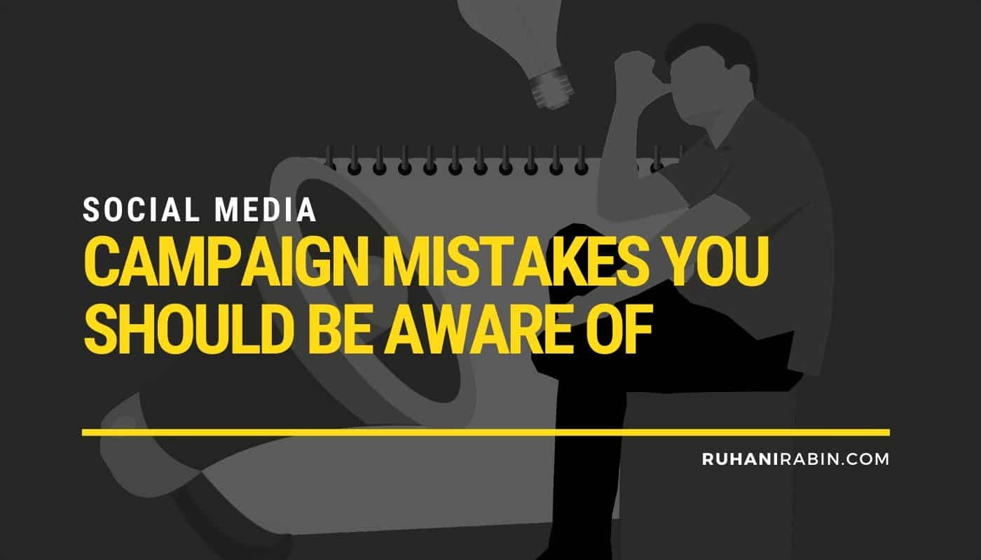 Social Media Campaign Mistakes You Should Be Aware Of