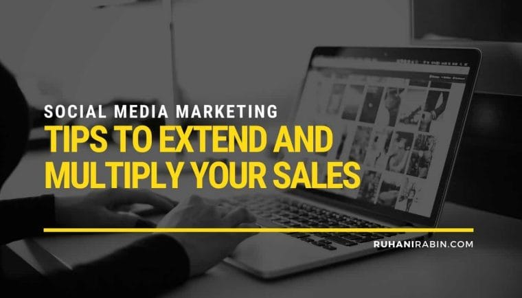 Social Media Marketing Tips to Extend and Multiply Your Sales