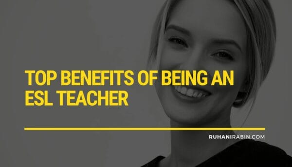 Top 8 Benefits of Being an ESL Teacher
