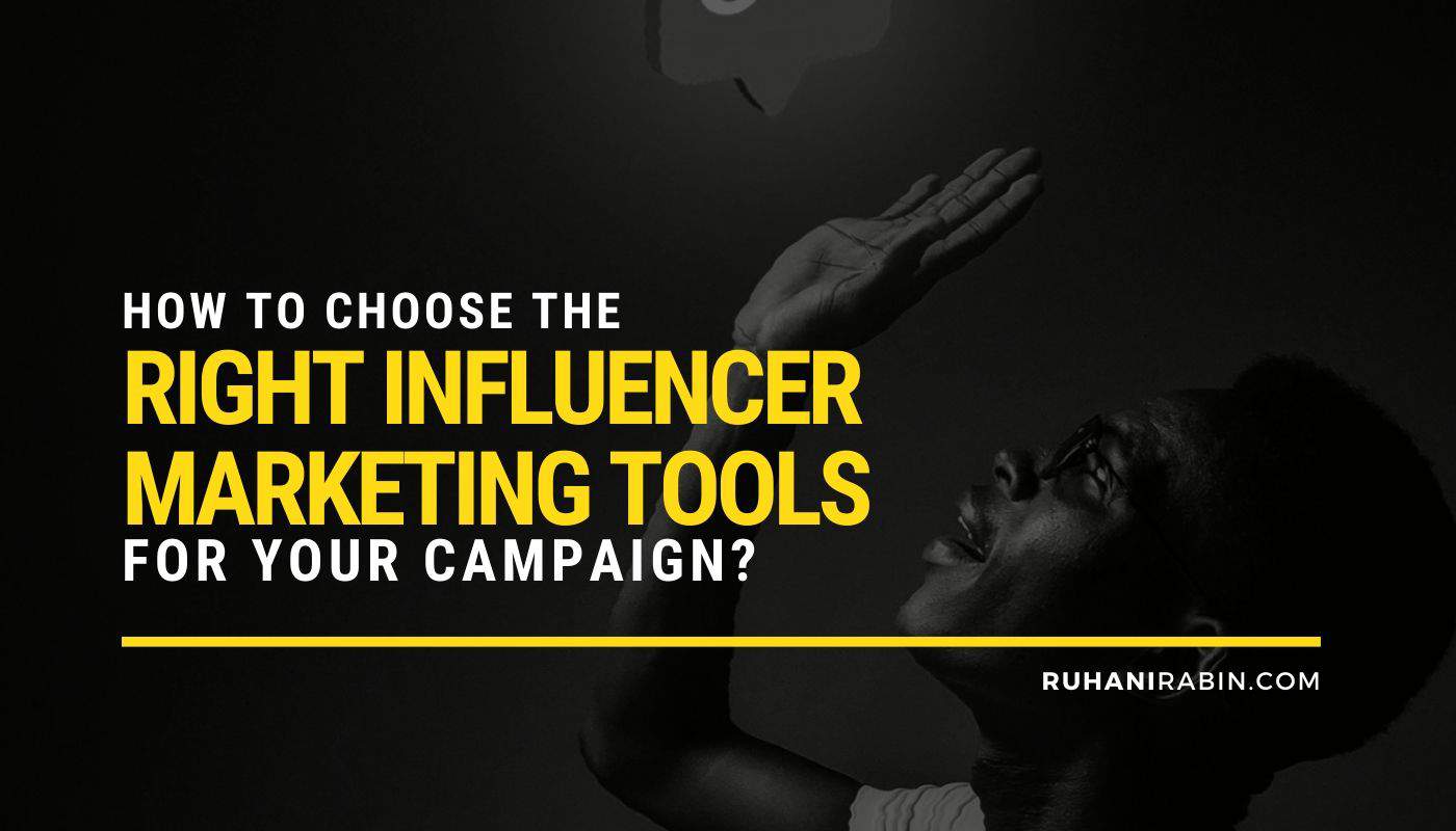 Choose Right Influencer Marketing Tools For Your Campaign