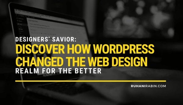 Discover How WordPress Changed the Web Design Realm for the Better