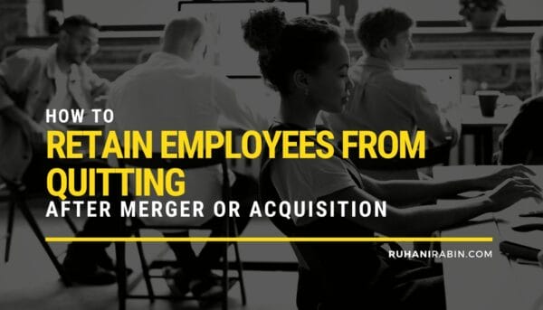 How to Retain Employees from Quitting After Merger or Acquisition