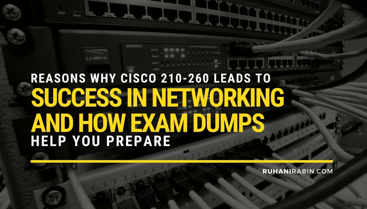 Reasons Why Cisco 210 260 Leads to Success in Networking