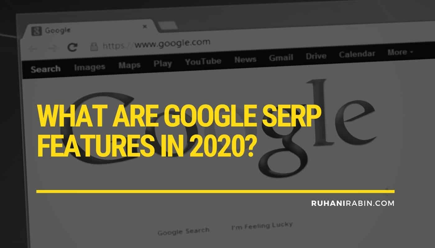 What are Google SERP features in 2020