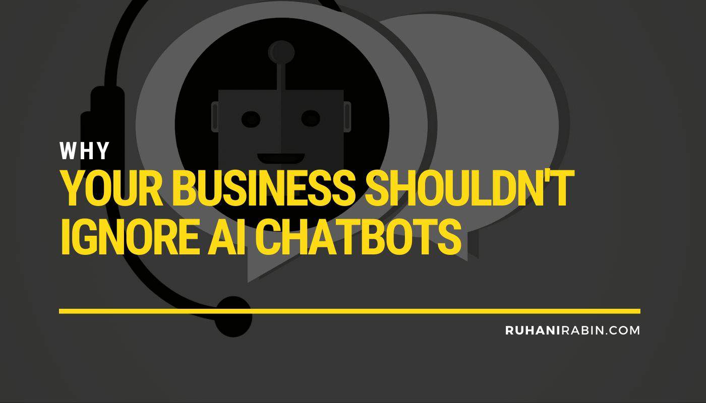 Why Your Business Shouldnt Ignore AI Chatbots