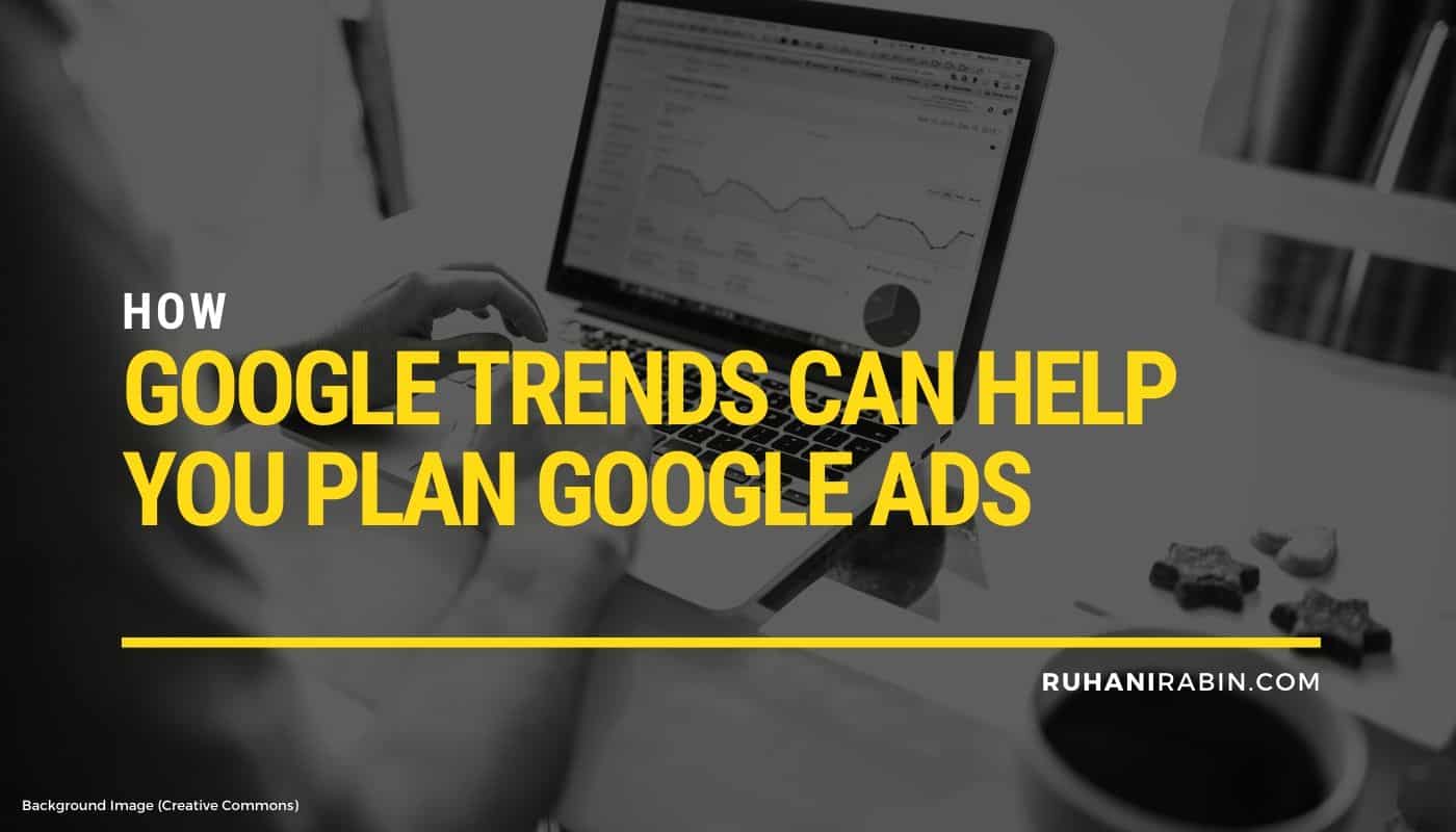 How Google Trends Can Help You Plan Google Ads
