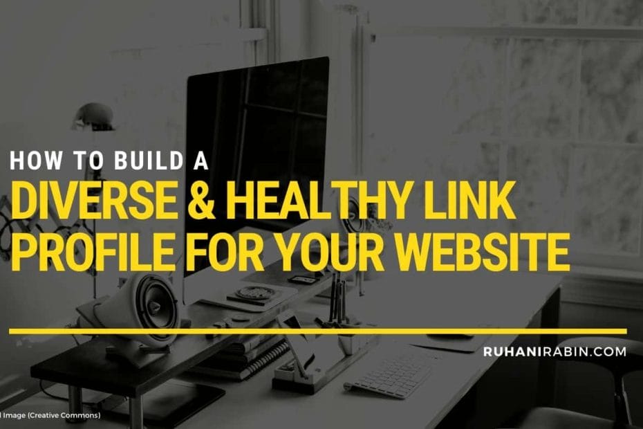 How to Build a Diverse and Healthy Link Profile For Your Website