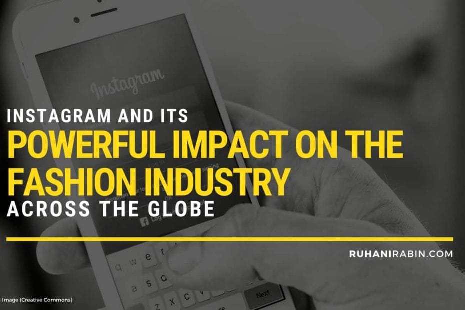 Instagram and Its Powerful Impact on the Fashion Industry Across the Globe