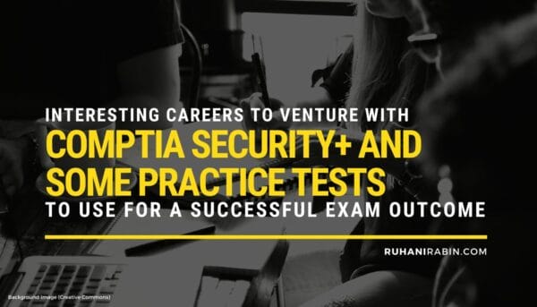 Interesting Careers to Venture with CompTIA Security+ and Some Practice Tests to Use for a Successful Exam Outcome