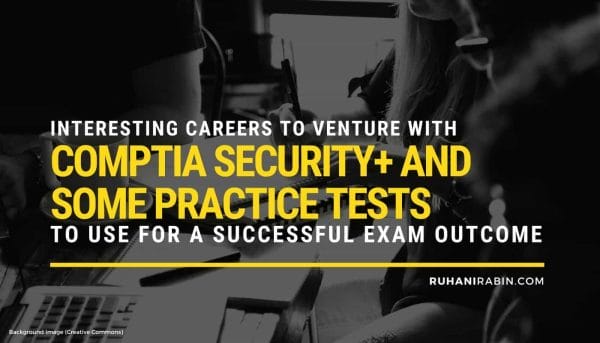 Interesting Careers to Venture with CompTIA Security+ and Some Practice Tests to Use for a Successful Exam Outcome