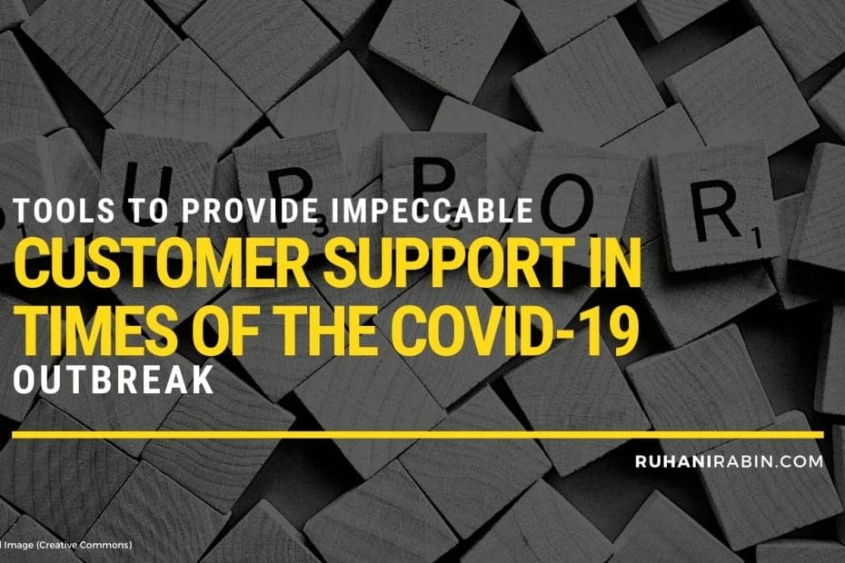Tools to Provide Impeccable Customer Support in Times of the COVID 19 Outbreak