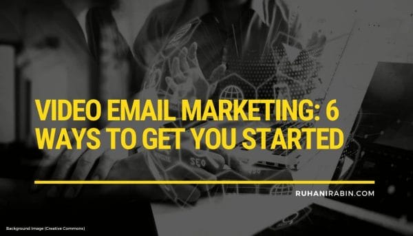 Video Email Marketing: 6 Ways to Get You Started