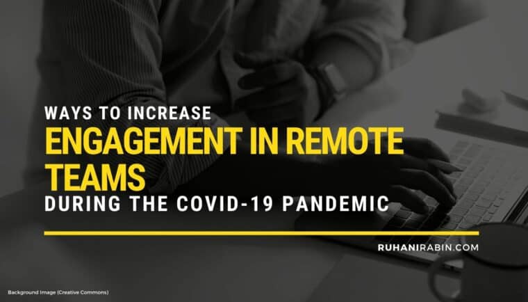 Ways to Increase Engagement in Remote Teams During the Covid 19 Pandemic