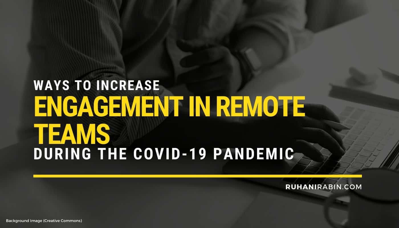 Ways to Increase Engagement in Remote Teams During the Covid 19 Pandemic