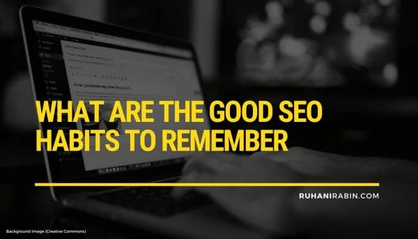 What Are 6 Good SEO Habits to Remember