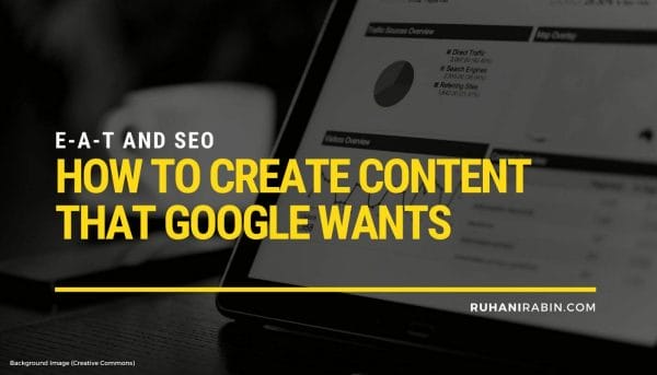 E-A-T SEO: How to Create Content That Google Wants