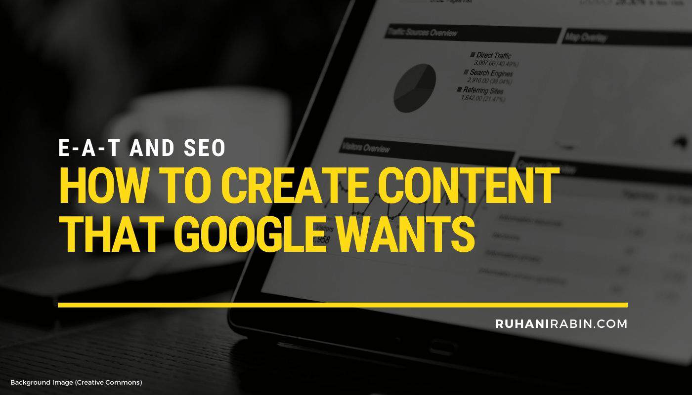 E A T and SEO How to Create Content That Google Wants