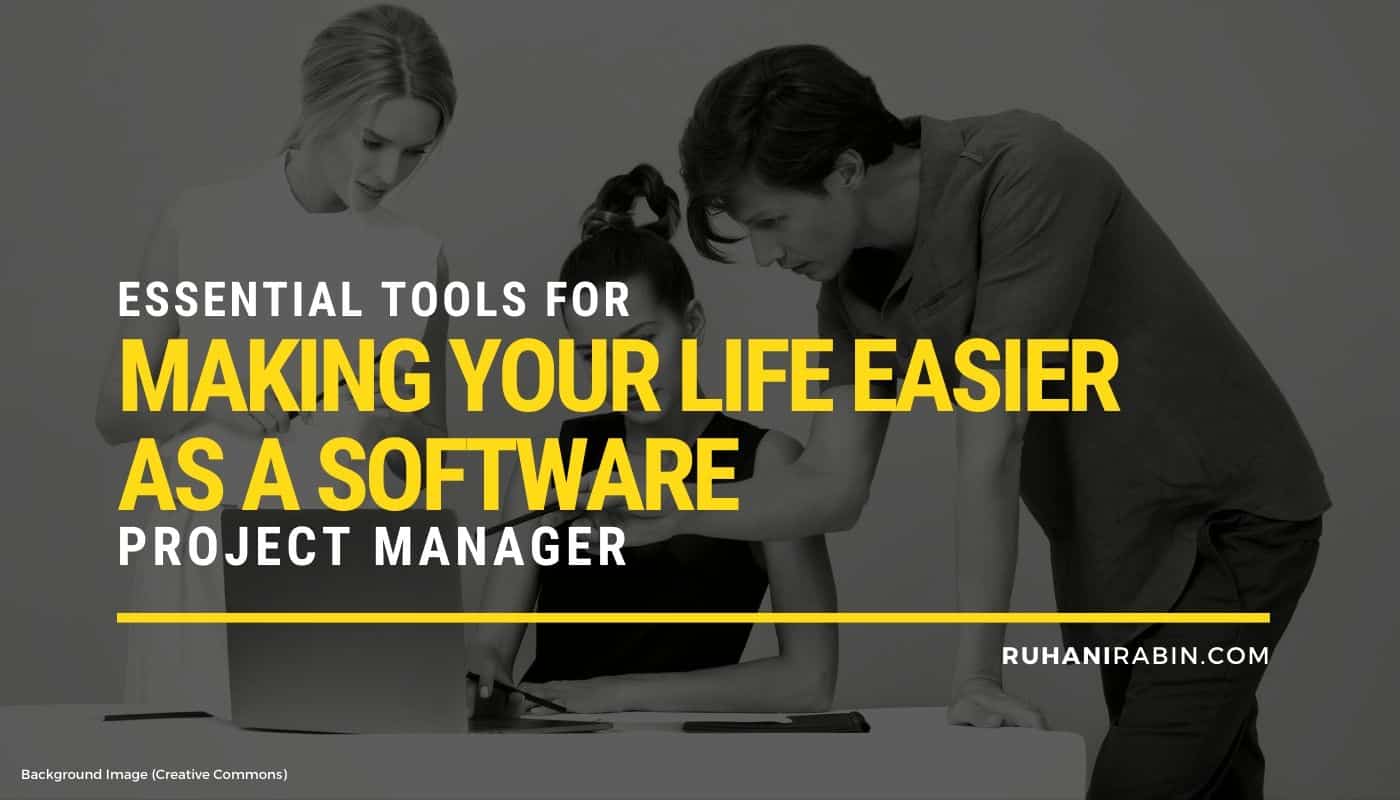Essential Tools for Making Your Life Easier as a Software Project Manager
