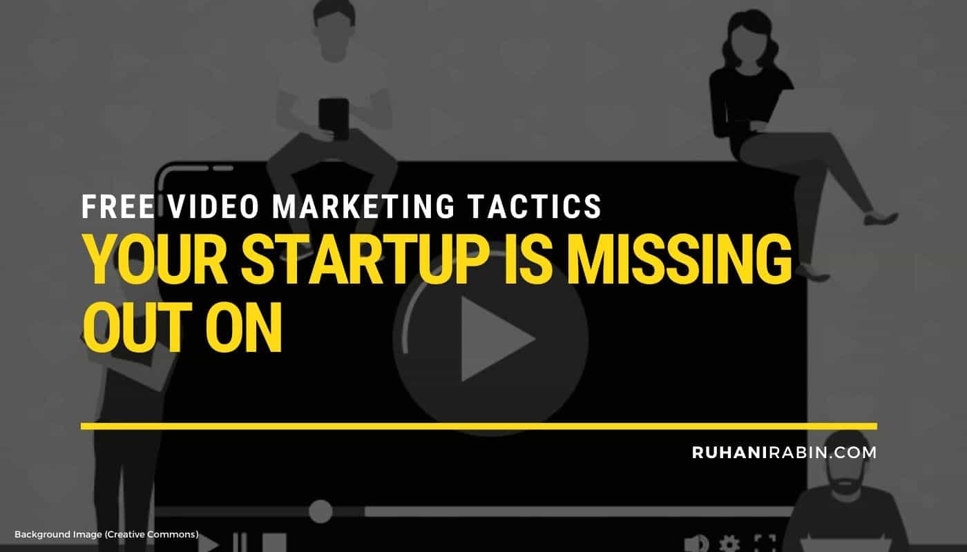 Free Video Marketing Tactics Your Startup Is Missing out On
