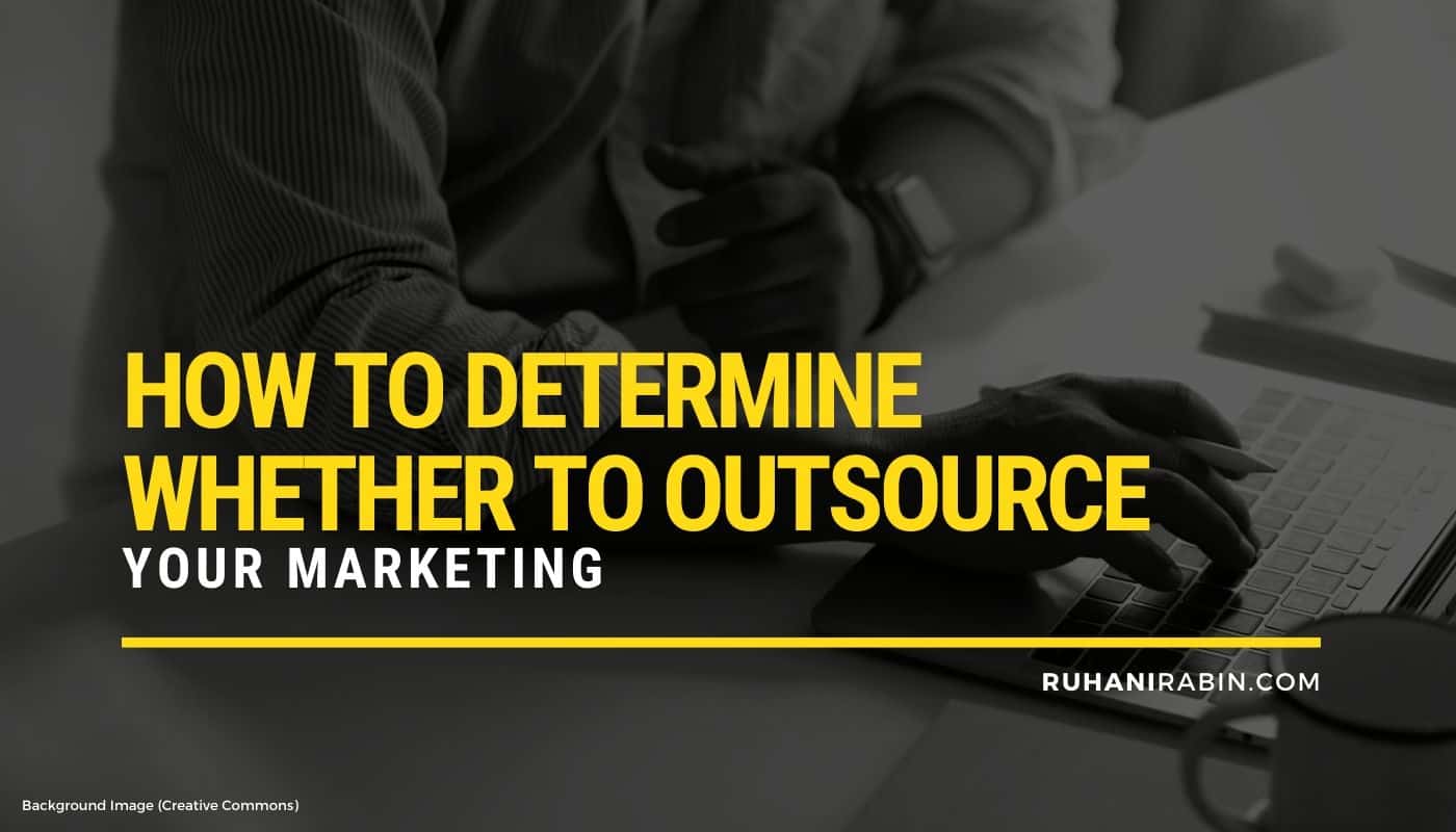 How to Determine Whether to Outsource Your Marketing