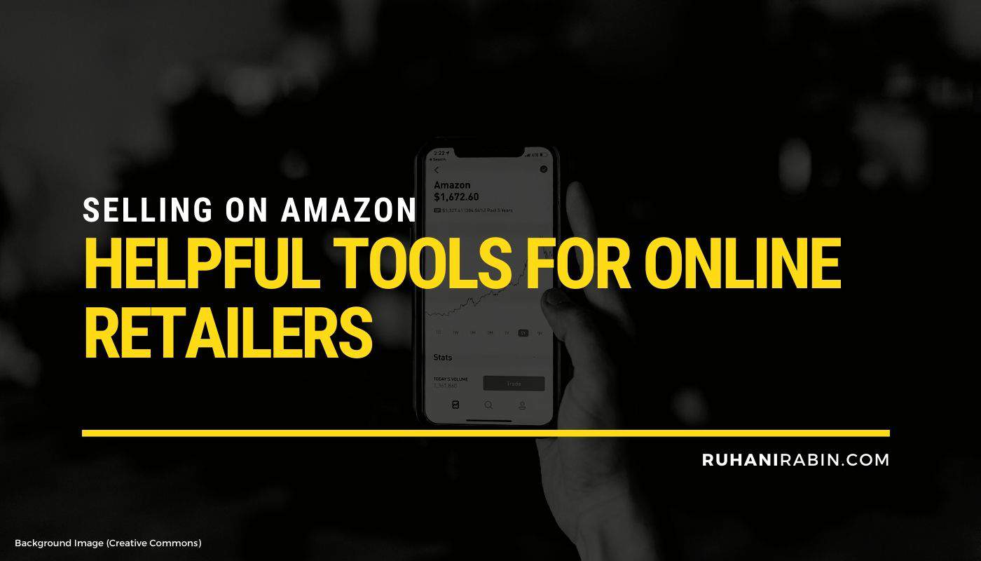 Selling on Amazon Helpful Tools for Online Retailers