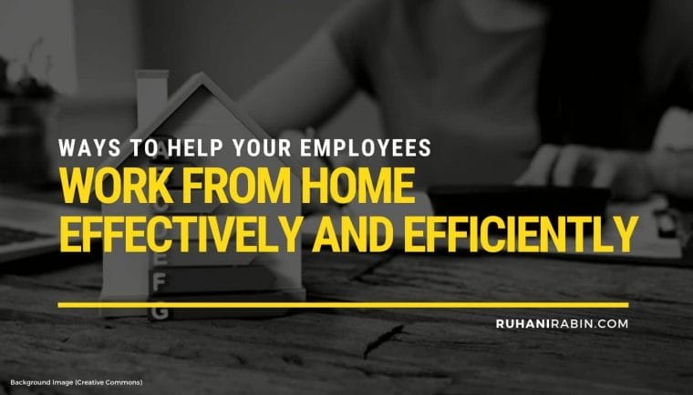 Ways to Help Your Employees Work from Home Effectively and Efficiently