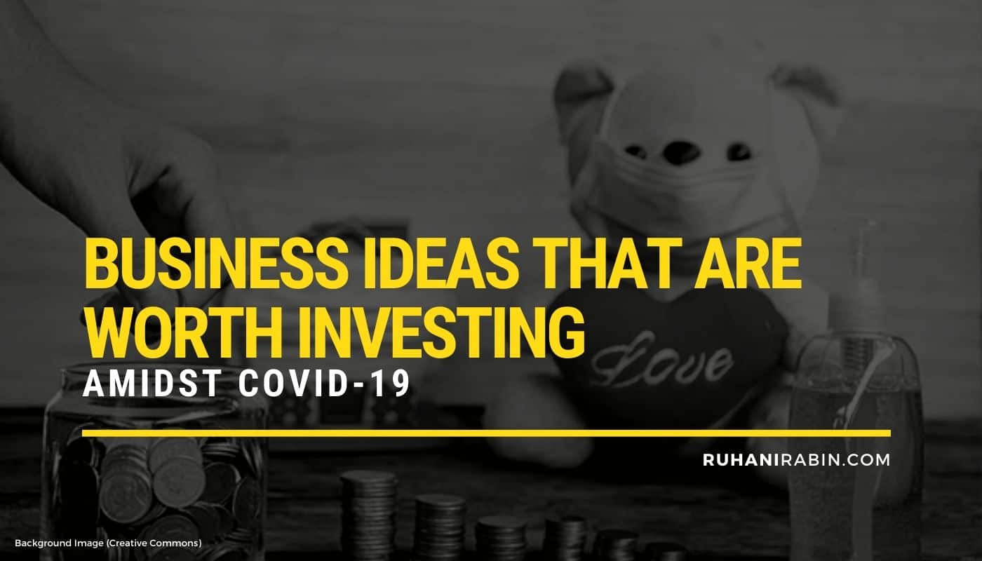 Business Ideas That Are Worth Investing Amidst COVID 19