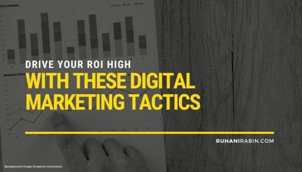 Drive Your ROI High, With These Digital Marketing Tactics
