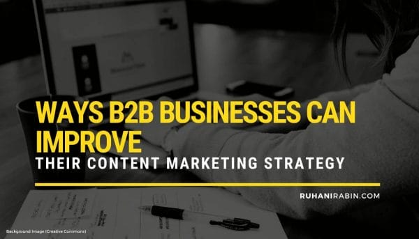 4 Ways B2B Businesses Can Improve Their Content Marketing Strategy