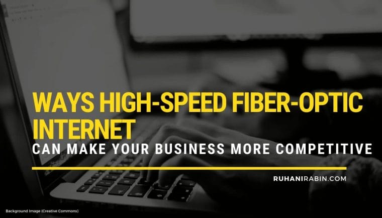 Ways High Speed Fiber Optic Internet Can Make Your Business Competitive