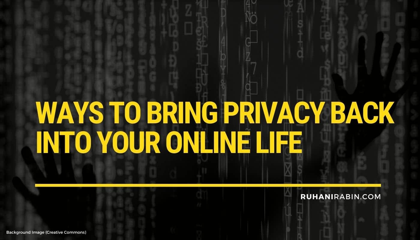 Ways To Bring Privacy Back Into Your Online Life
