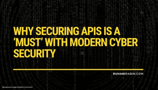 Why Securing APIs Is a Must with Modern Cyber Security