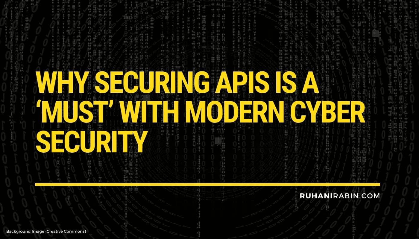 Why Securing APIs Is a Must with Modern Cyber Security