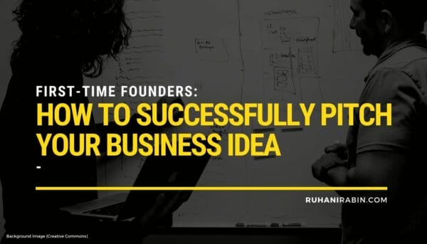 First-Time Founders: How to Successfully Pitch Your Business Idea