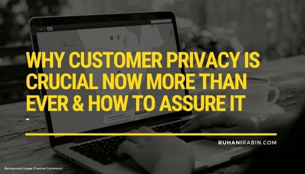 Why Customer Privacy Is Crucial Now More Than Ever & How To Assure It