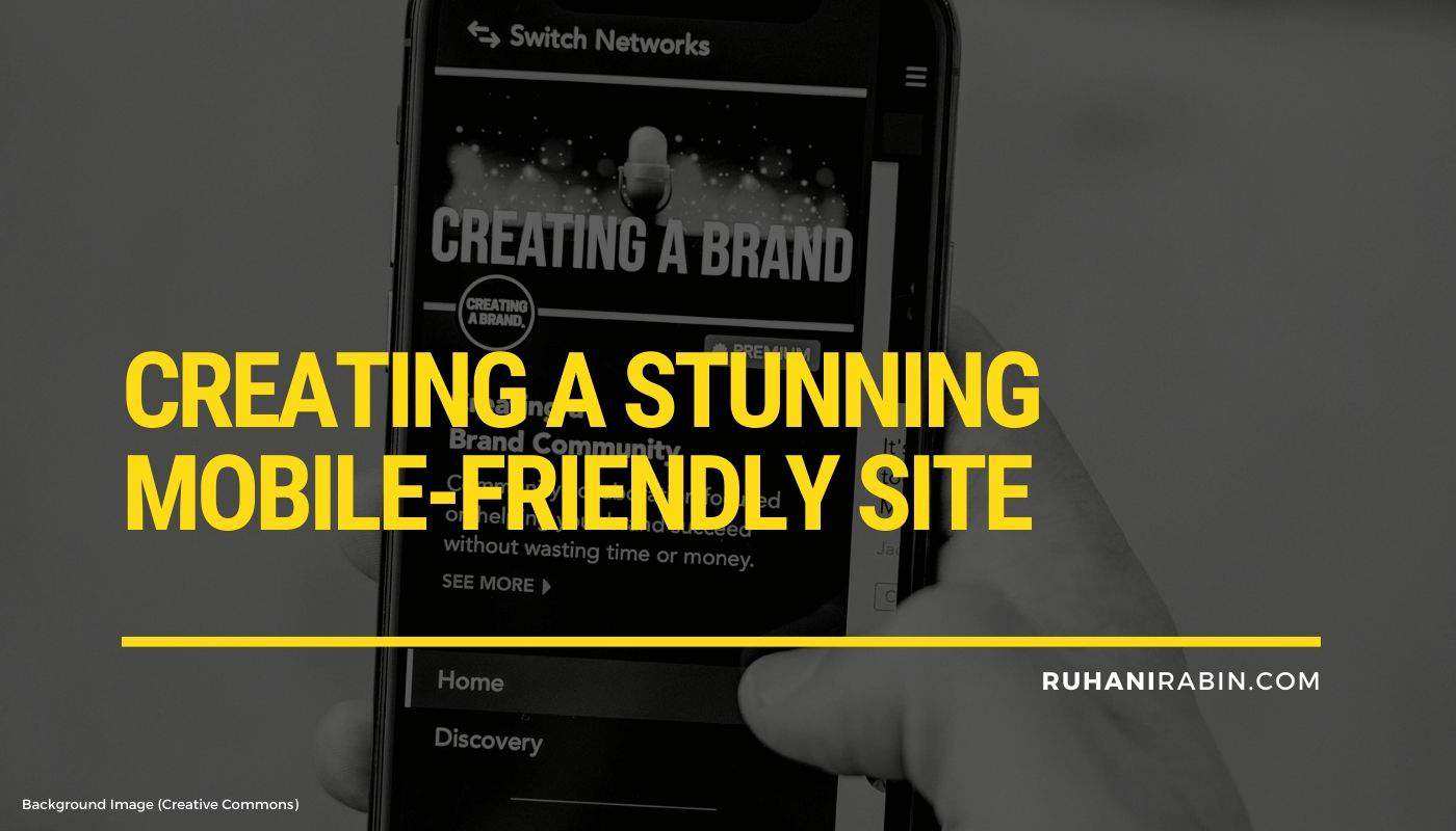 Creating a Stunning Mobile Friendly Site