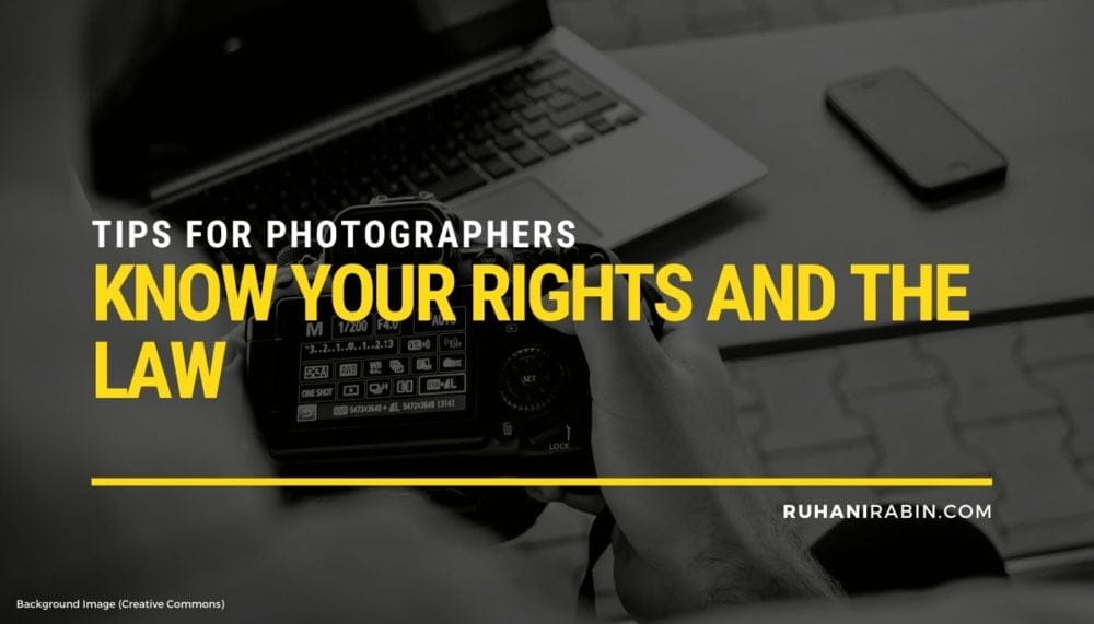 Tips For Photographers Know Your Rights and The Law