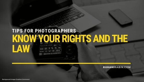 Tips For Photographers: Know Your Rights and The Law